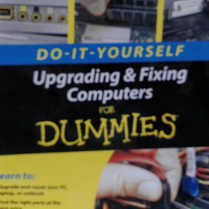 Do-It-Yourself Upgrading & Fixing Computer for Dummies